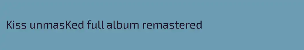 Kiss unmasKed full album remastered 